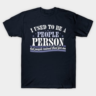 I Used To Be A People Person Funny Sarcastic Retro Vintage T-Shirt